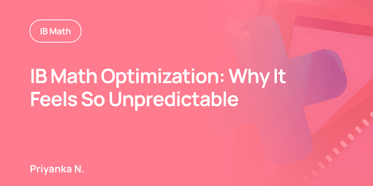 IB Math Optimization: Why It Feels So Unpredictable