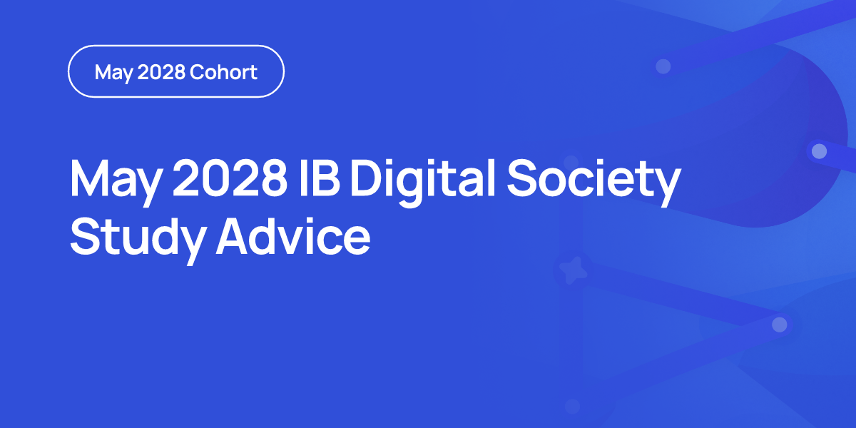 May 2028 IB Digital Society Study Advice