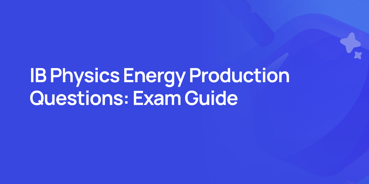 IB Physics Energy Production Questions: Exam Guide