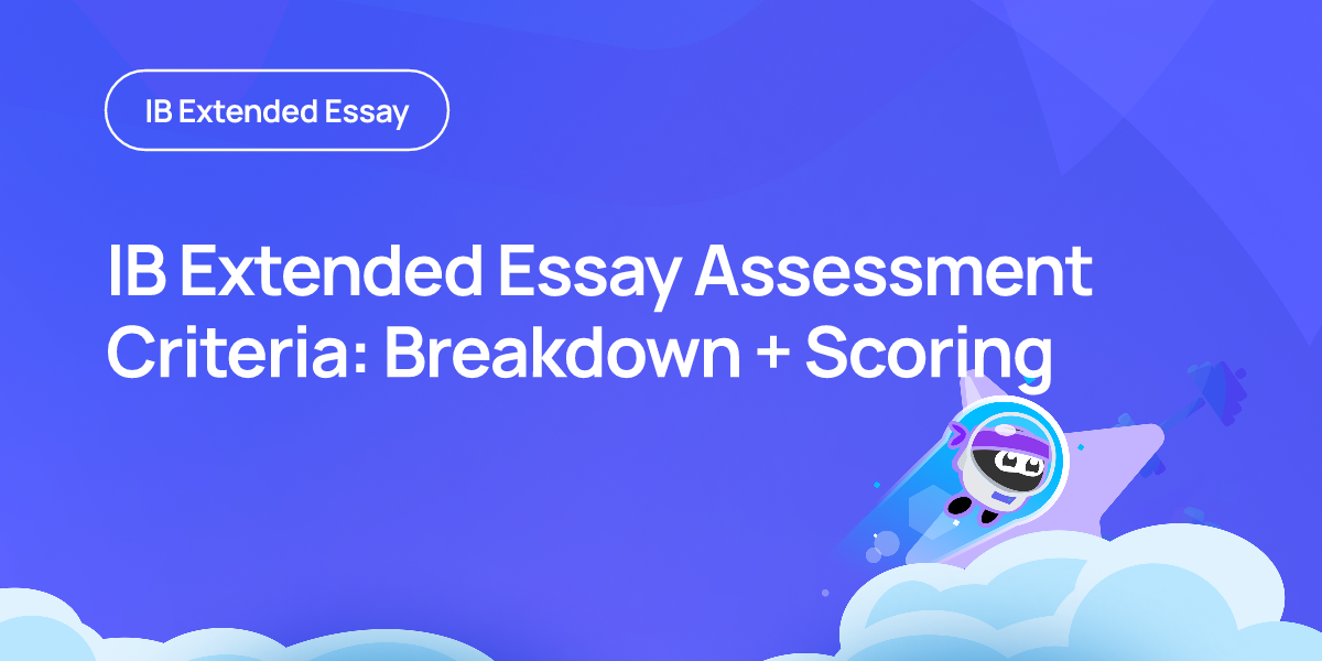 IB Extended Essay Assessment Criteria: Breakdown + Scoring