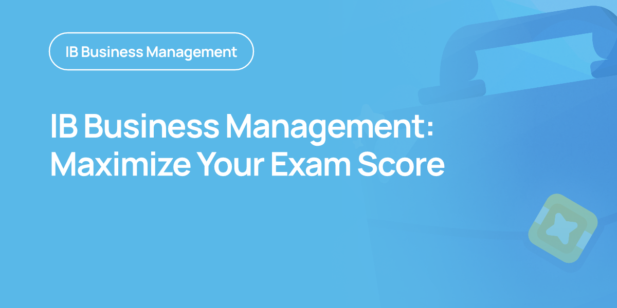IB Business Management: Maximize Your Exam Score