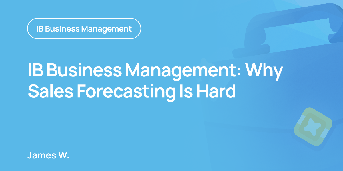 IB Business Management: Why Sales Forecasting Is Hard