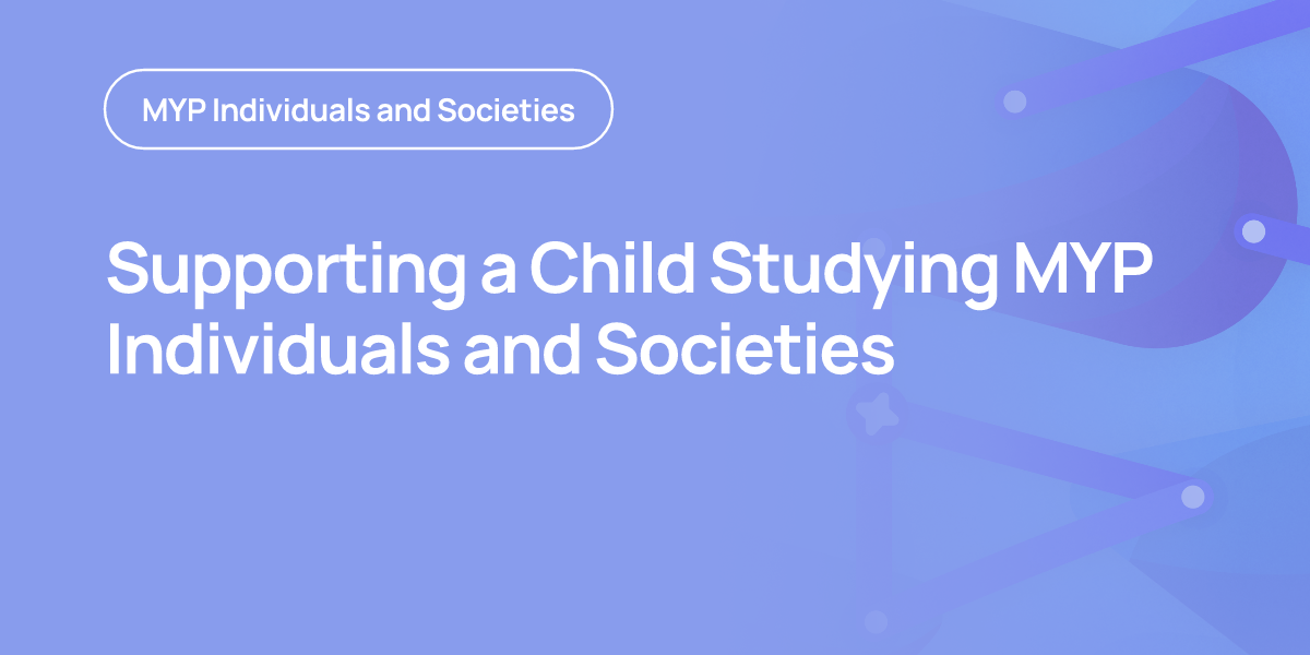 Supporting a Child Studying MYP Individuals and Societies