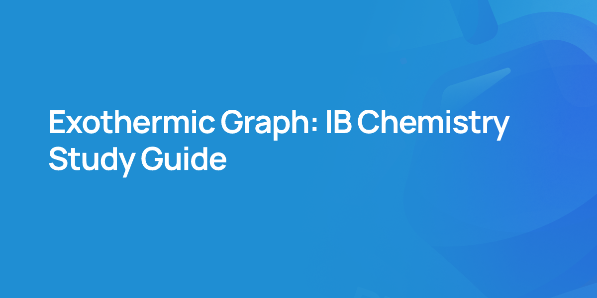 Exothermic Graph: IB Chemistry Study Guide