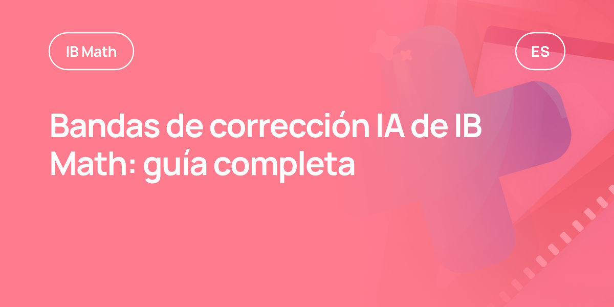 Bandas de corrección IA de IB Math: guía completa