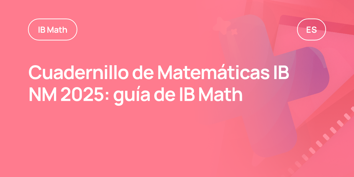 Cuadernillo de Matemáticas IB NM 2025: guía de IB Math