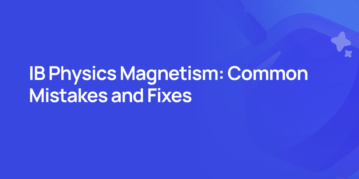 IB Physics Magnetism: Common Mistakes and Fixes