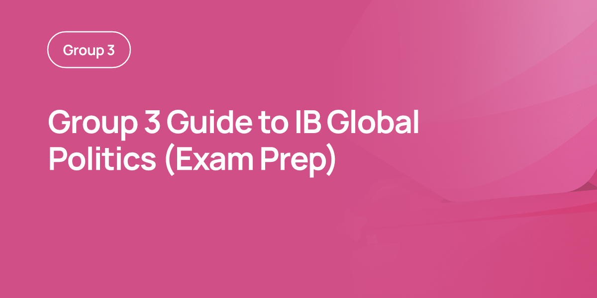 Group 3 Guide to IB Global Politics (Exam Prep)