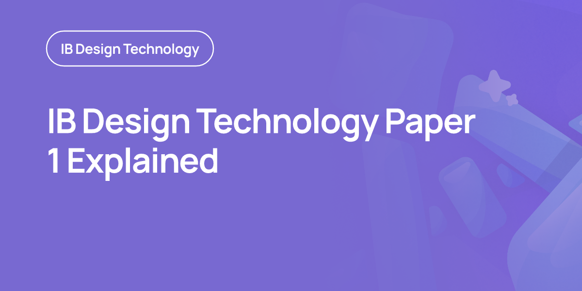 IB Design Technology Paper 1 Explained