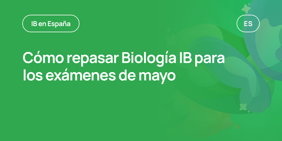 Cómo repasar Biología IB para los exámenes de mayo