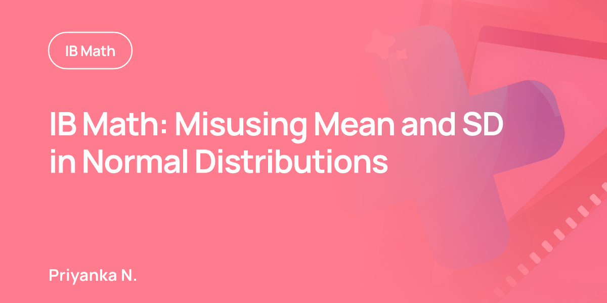 IB Math: Misusing Mean and SD in Normal Distributions
