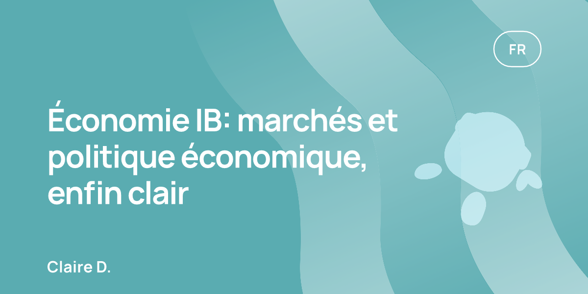 Économie IB: marchés et politique économique, enfin clair