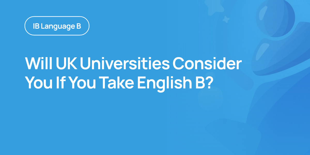 Will UK Universities Consider You If You Take English B?