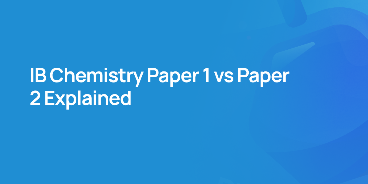 IB Chemistry Paper 1 vs Paper 2 Explained