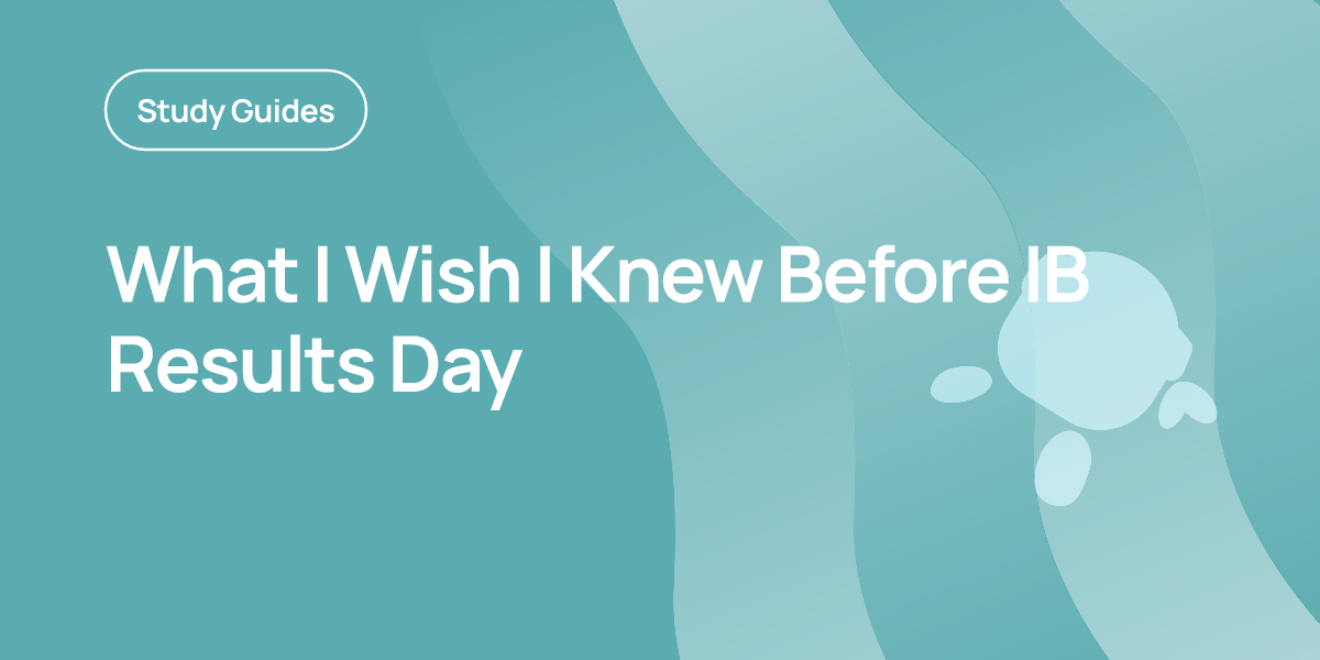 What I Wish I Knew Before IB Results Day