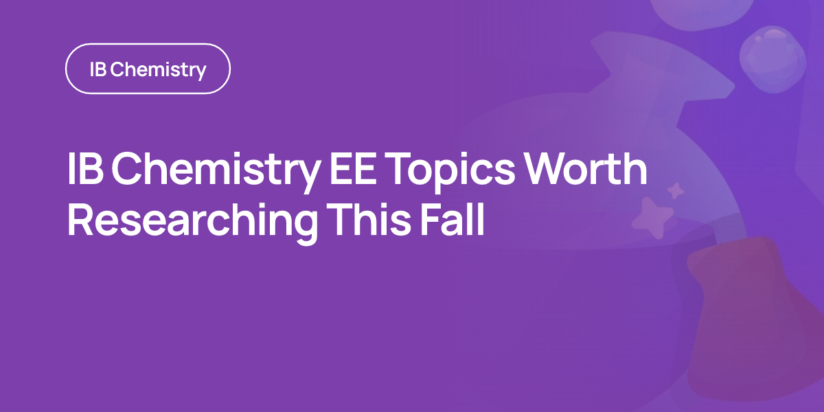 IB Chemistry EE Topics Worth Researching This Fall