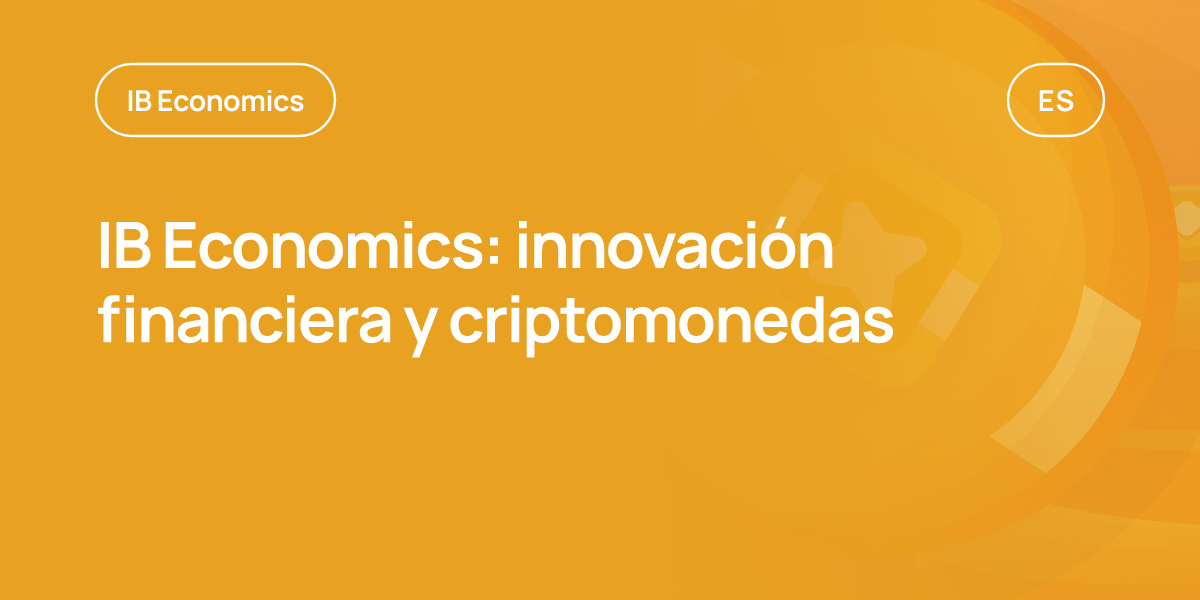 IB Economics: innovación financiera y criptomonedas