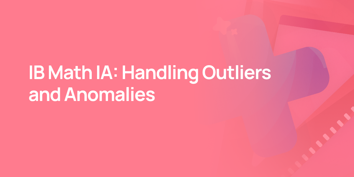 IB Math IA: Handling Outliers and Anomalies