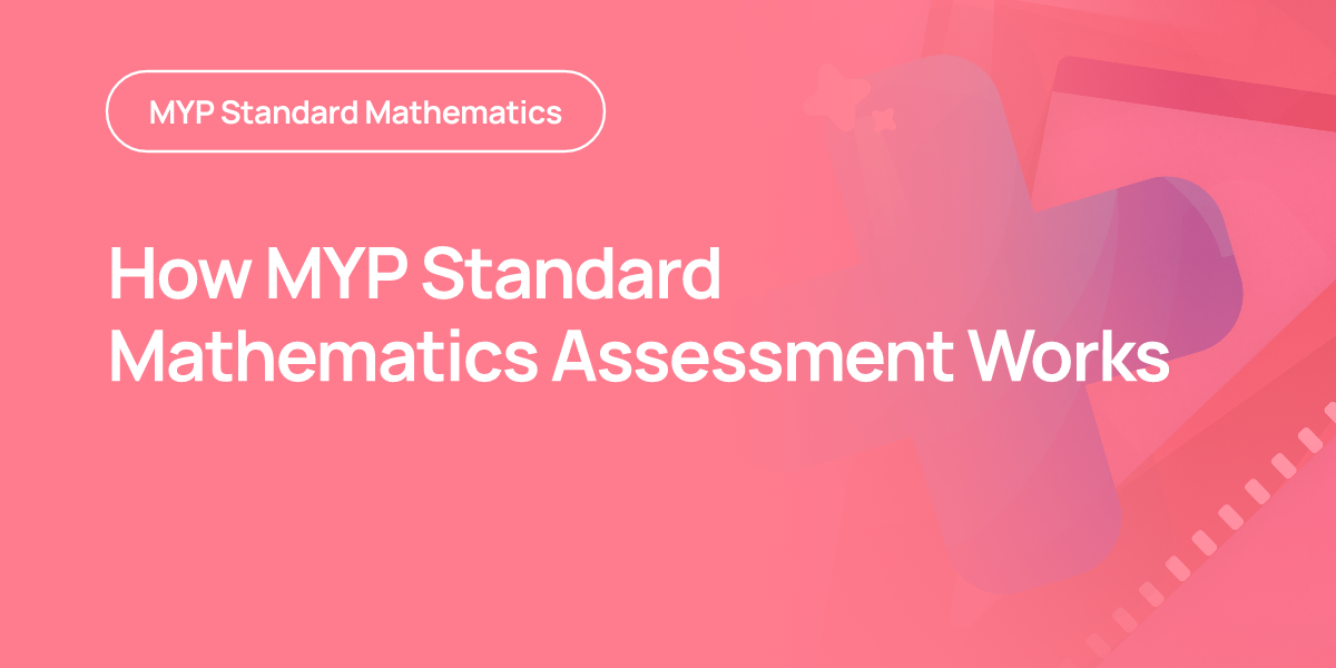 How MYP Standard Mathematics Assessment Works