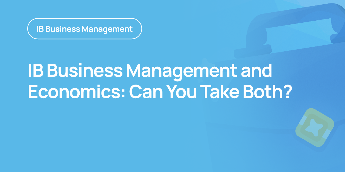 IB Business Management and Economics: Can You Take Both?