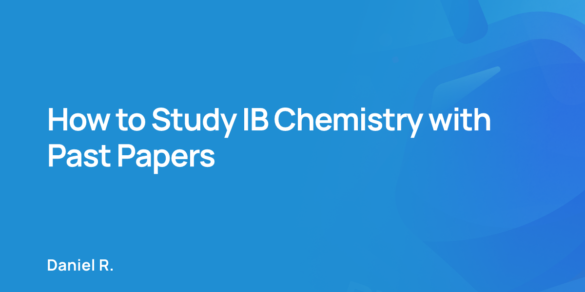 How to Study IB Chemistry with Past Papers