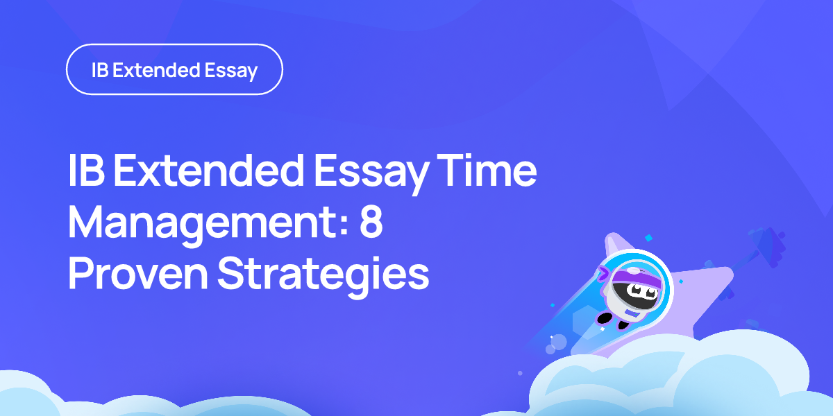 IB Extended Essay Time Management: 8 Proven Strategies