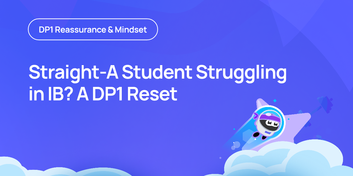 Straight-A Student Struggling in IB? A DP1 Reset