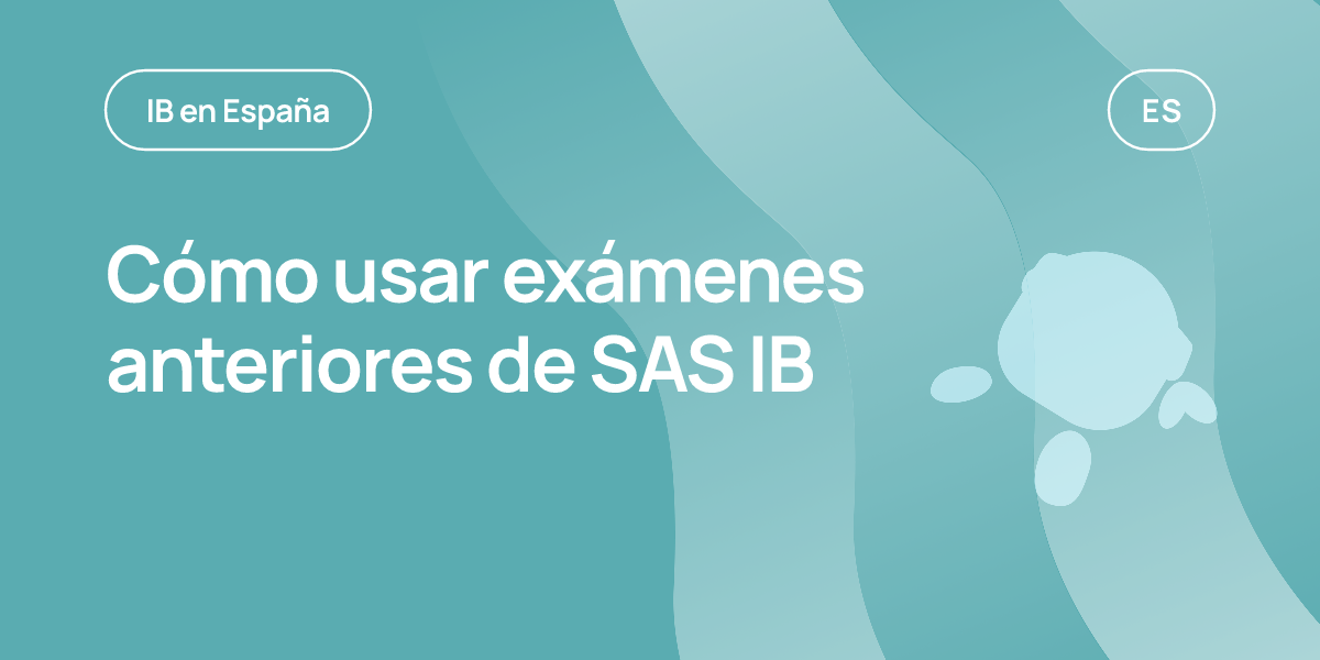 Cómo usar exámenes anteriores de SAS IB
