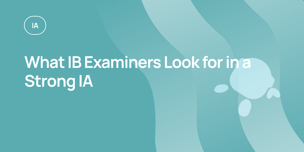 What IB Examiners Look for in a Strong IA