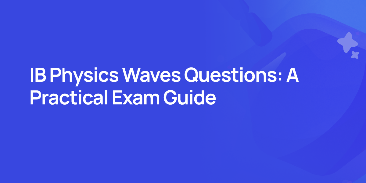 IB Physics Waves Questions: A Practical Exam Guide
