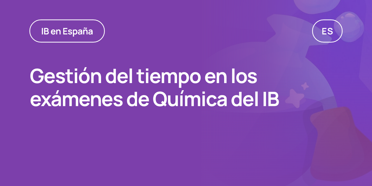 Gestión del tiempo en los exámenes de Química del IB