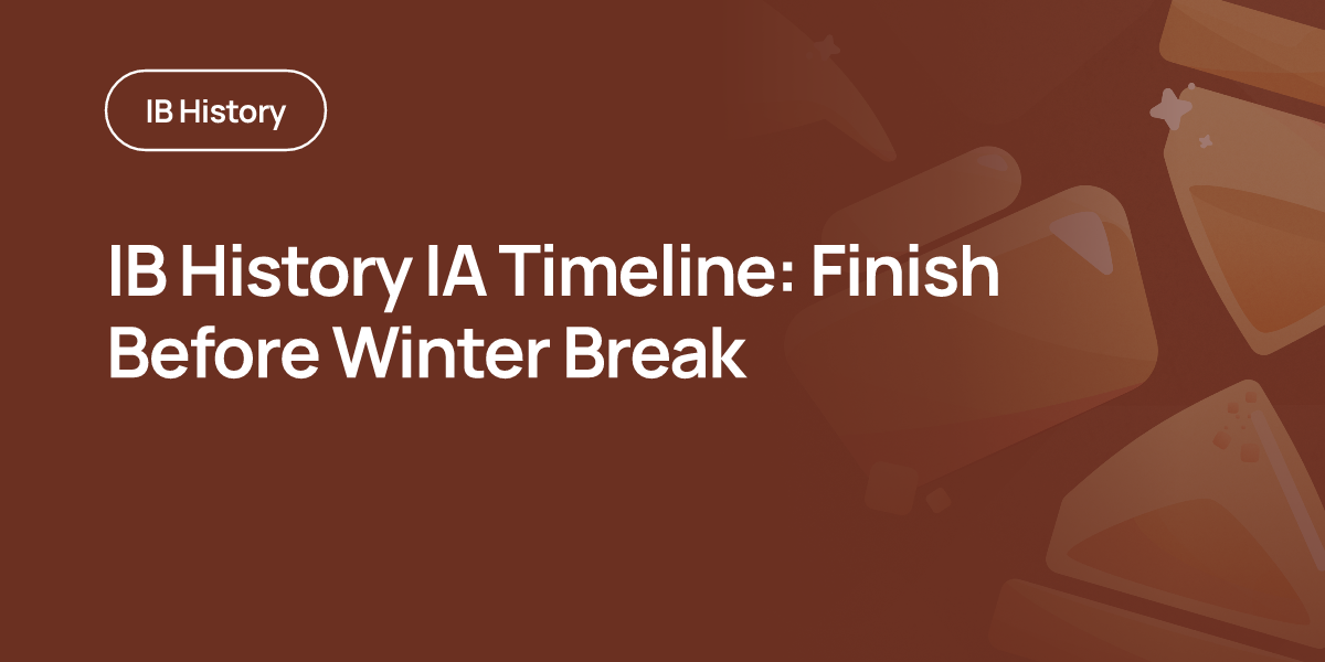 IB History IA Timeline: Finish Before Winter Break