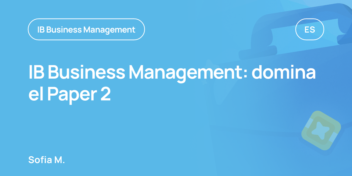 IB Business Management: domina el Paper 2