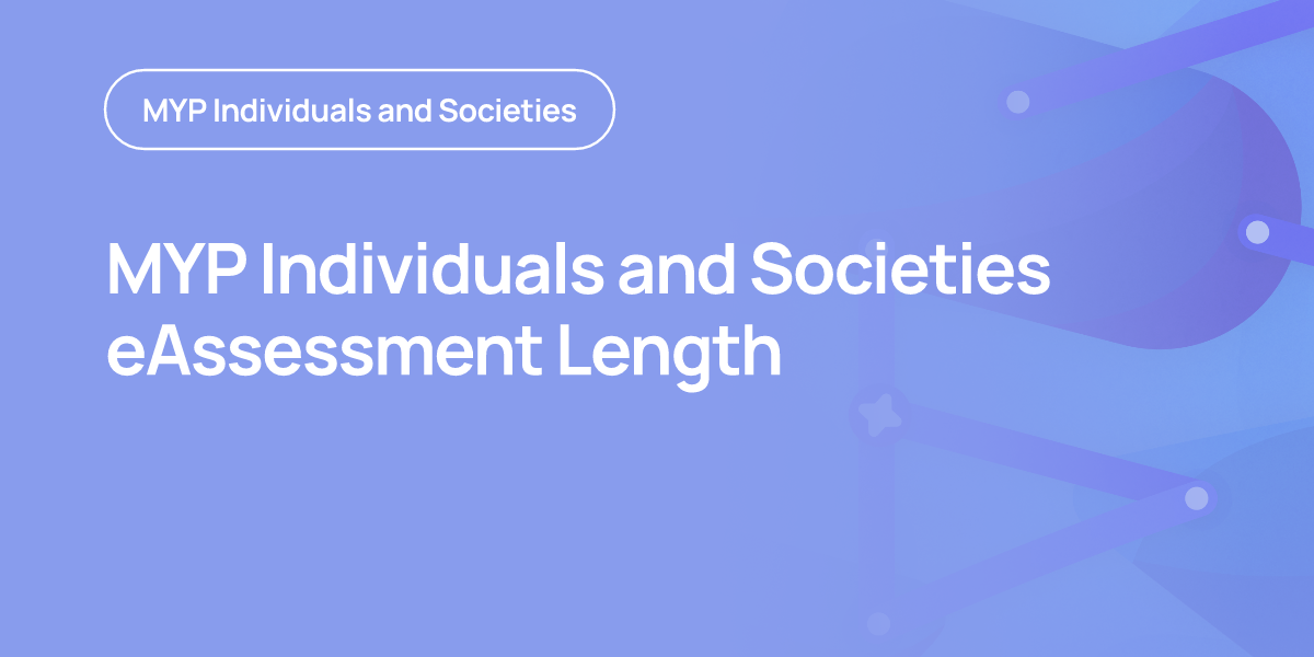 MYP Individuals and Societies eAssessment Length