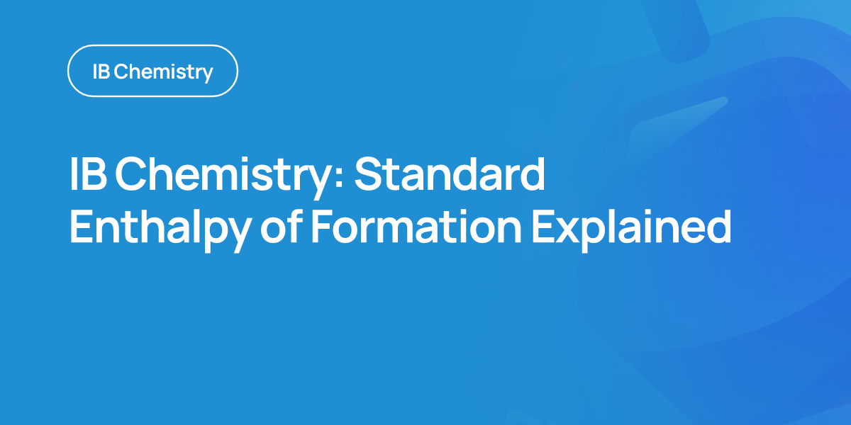 IB Chemistry: Standard Enthalpy of Formation Explained