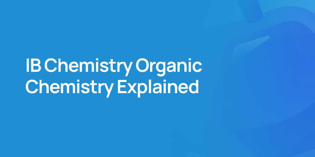 IB Chemistry Organic Chemistry Explained