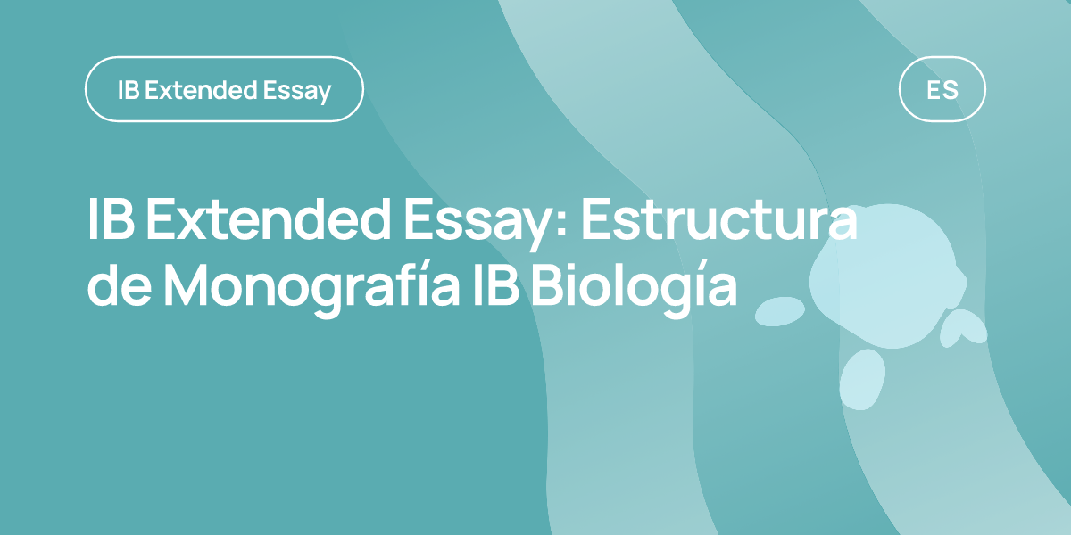 IB Extended Essay: Estructura de Monografía IB Biología