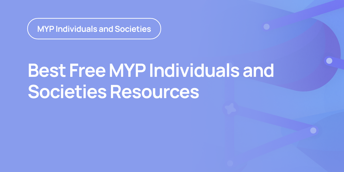 Best Free MYP Individuals and Societies Resources