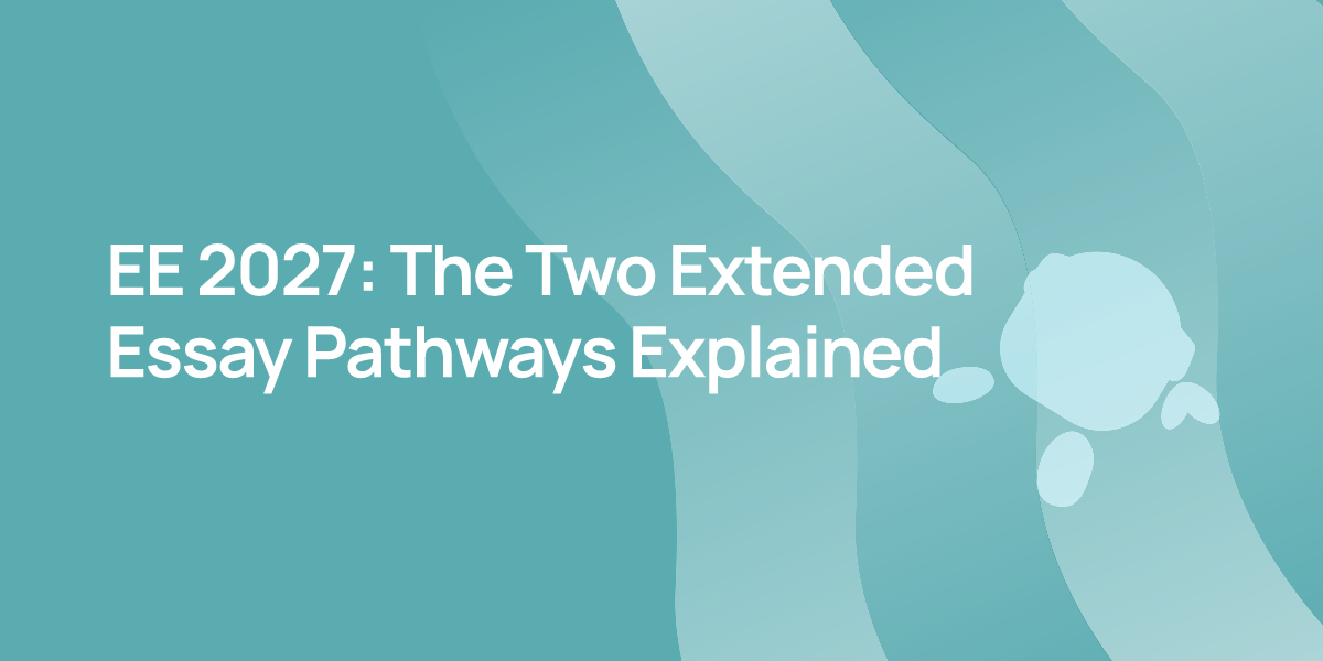 EE 2027: The Two Extended Essay Pathways Explained