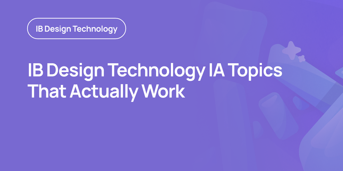 IB Design Technology IA Topics That Actually Work
