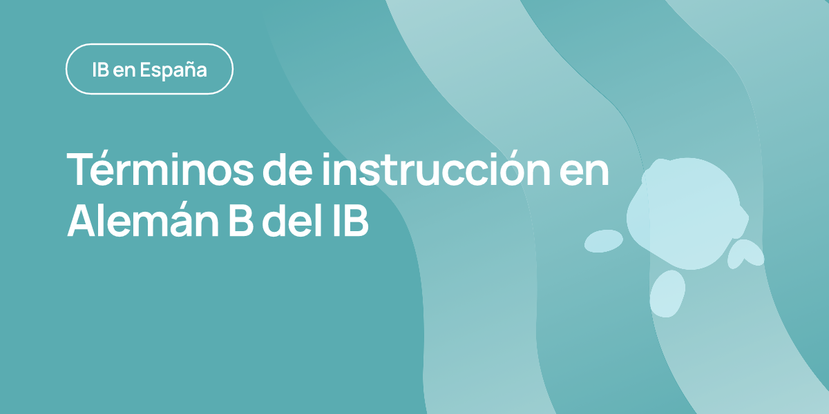 Términos de instrucción en Alemán B del IB