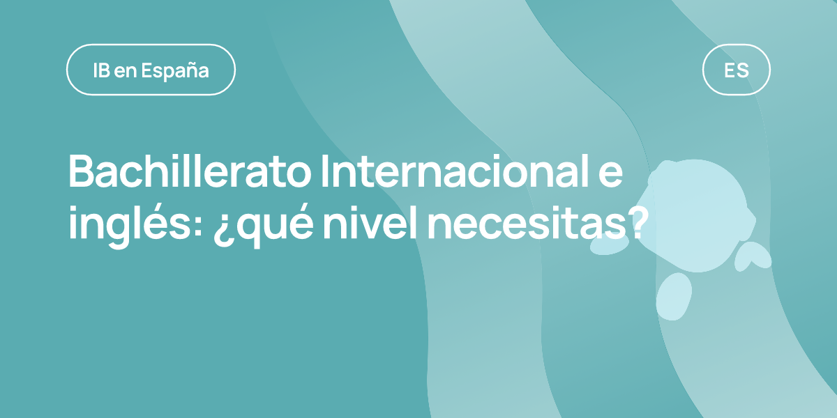 Bachillerato Internacional e inglés: ¿qué nivel necesitas?