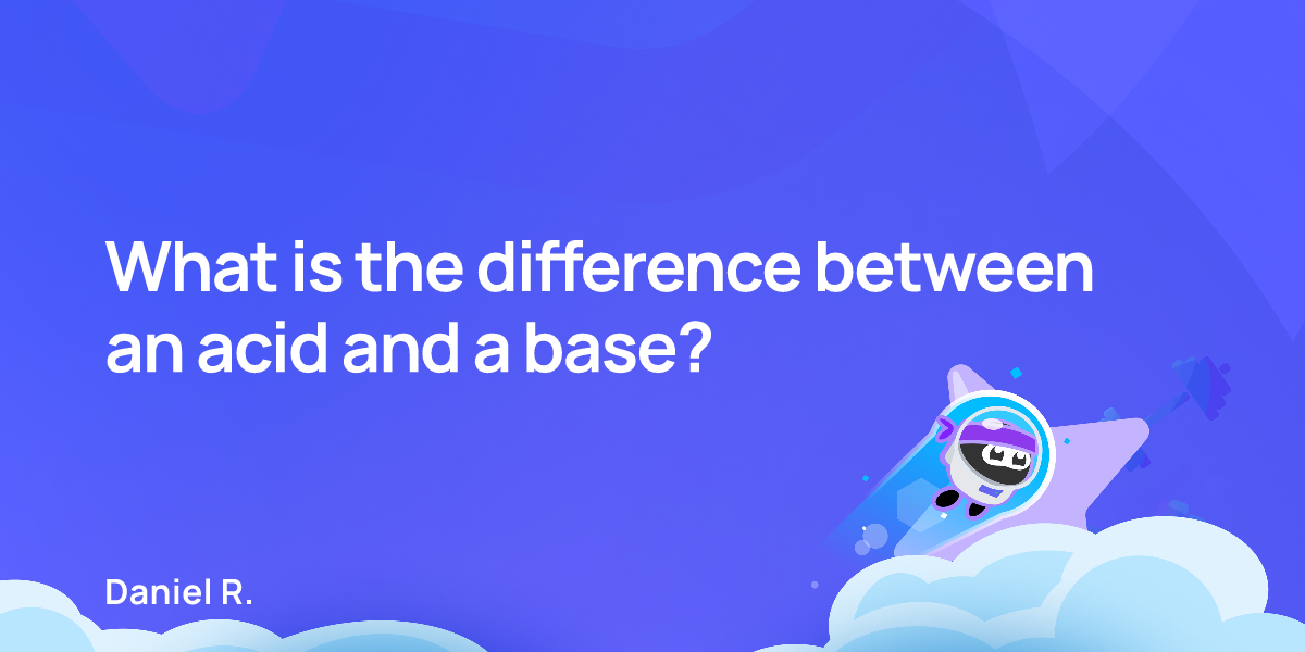 What is the difference between an acid and a base?