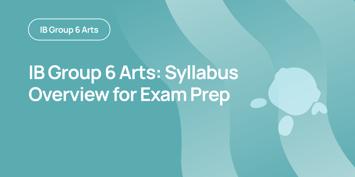 IB Group 6 Arts: Syllabus Overview for Exam Prep