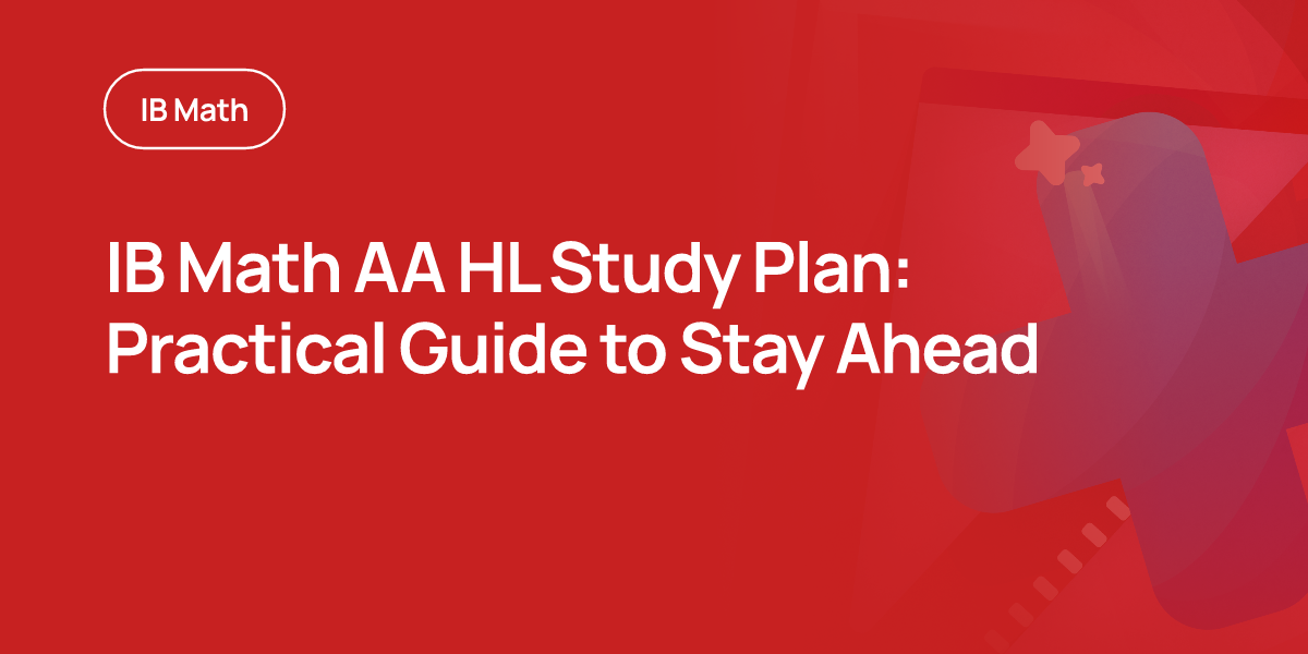 IB Math AA HL Study Plan: Practical Guide to Stay Ahead