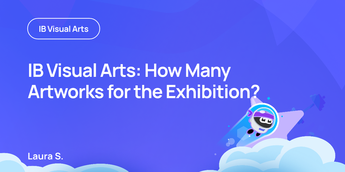 IB Visual Arts: How Many Artworks for the Exhibition?