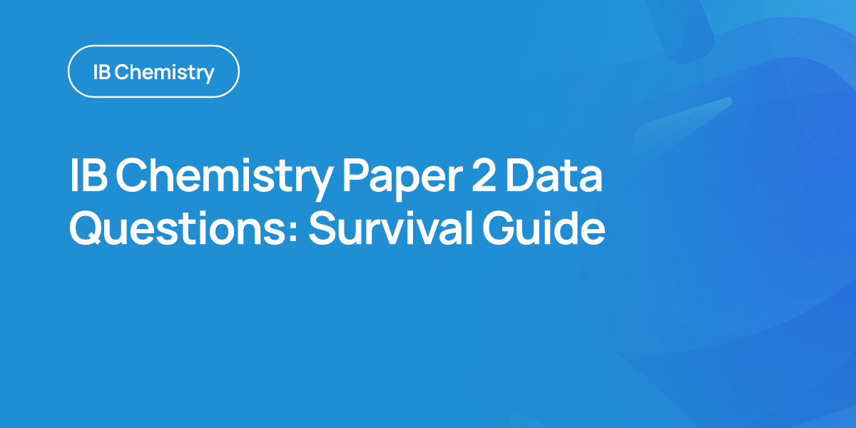 IB Chemistry Paper 2 Data Questions: Survival Guide
