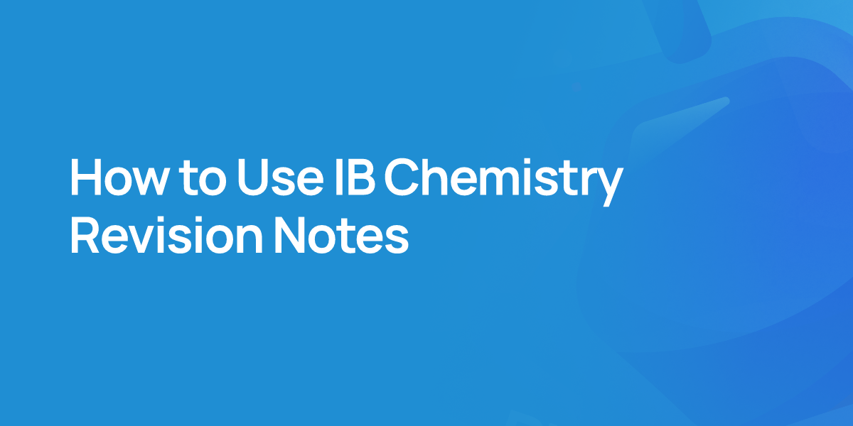 How to Use IB Chemistry Revision Notes