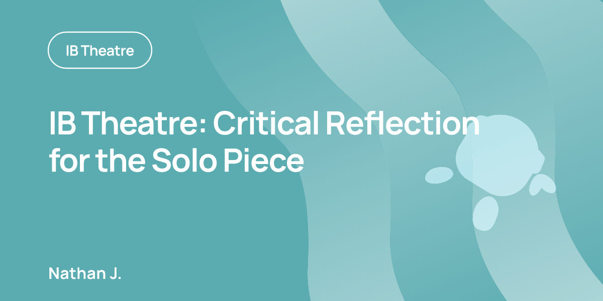 IB Theatre: Critical Reflection for the Solo Piece