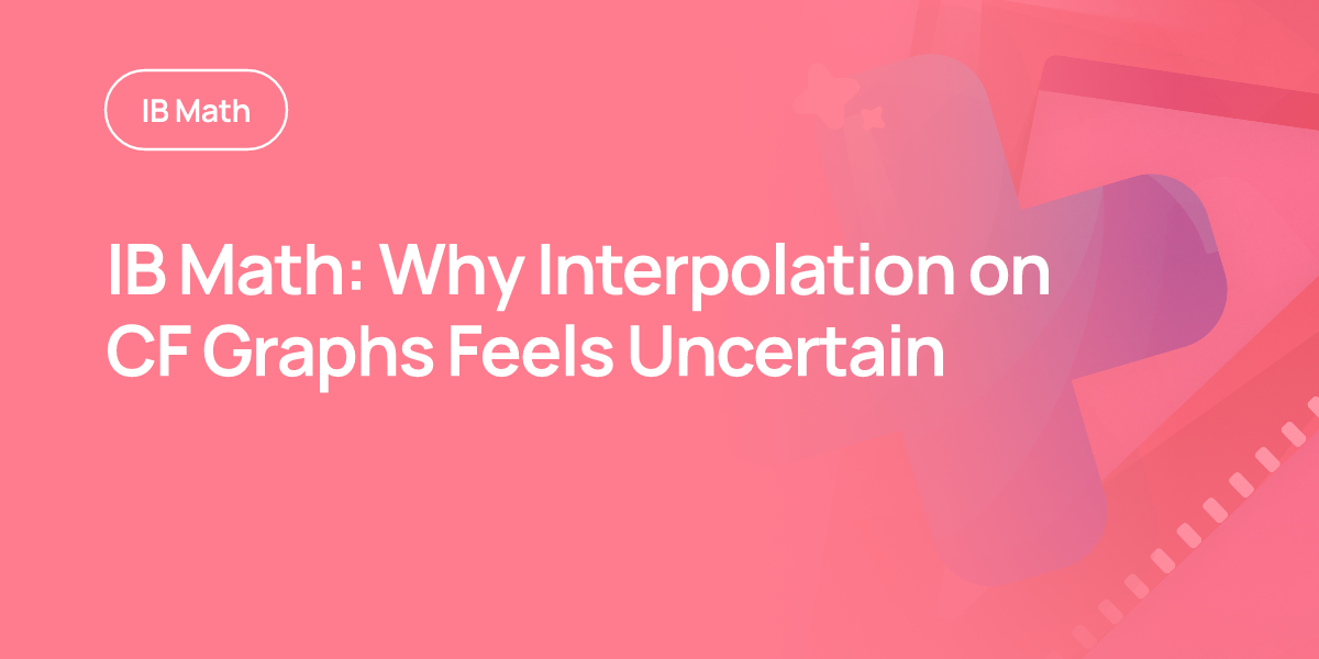 IB Math: Why Interpolation on CF Graphs Feels Uncertain